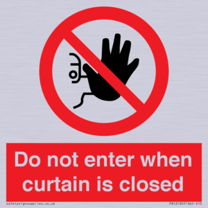 Do not enter when curtain is closed
